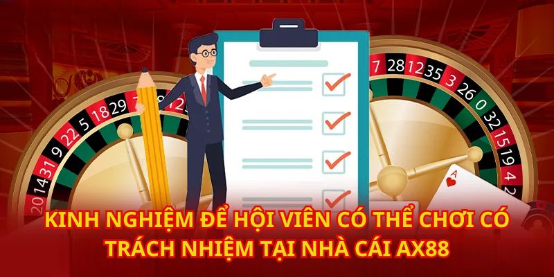 Kinh nghiệm để hội viên có thể chơi có trách nhiệm 