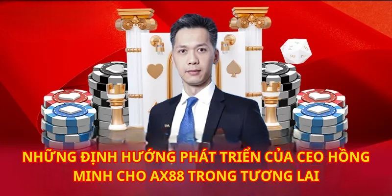 Định hướng tương lai đầy triển vọng cho nhà cái của CEO