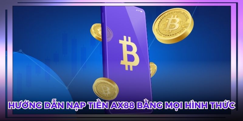 Hướng dẫn nạp tiền AX88 bằng mọi hình thức