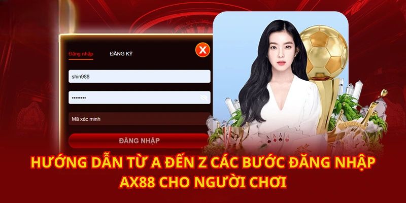 Hướng dẫn từ A đến Z các bước đăng nhập AX88 cho người chơi