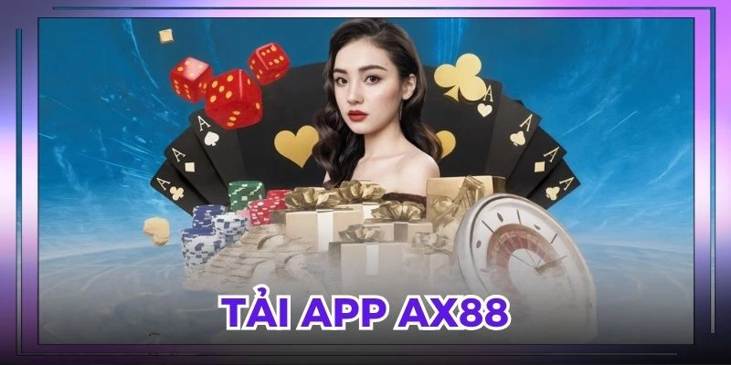 Tải App AX88 - Tiện Ích Bất Ngờ, Nâng Tầm Trải Nghiệm