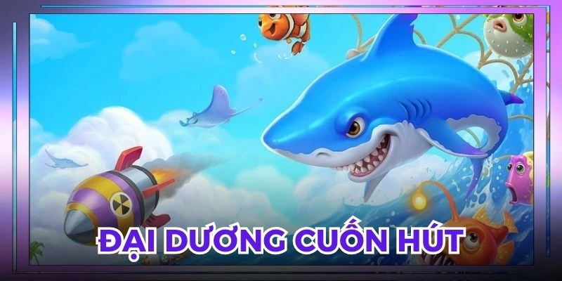 Thế giới đại dương bắn cá AX88 đầy cuốn hút