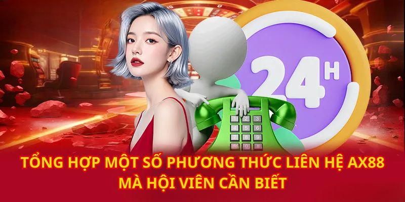 Tổng hợp một số phương thức liên hệ AX88 cần biết